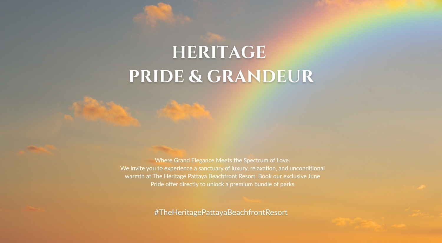 Heritage Pride & Grandeur Where Grand Elegance Meets the Spectrum of Love. We invite you to experience a sanctuary of luxury, relaxation, and unconditional warmth at The Heritage Pattaya Beachfront Resort. Book our exclusive June Pride offer directly to unlock a premium bundle of perks